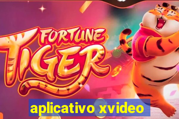 aplicativo xvideo